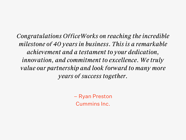 OfficeWorks 40th Anniversary Testimonial