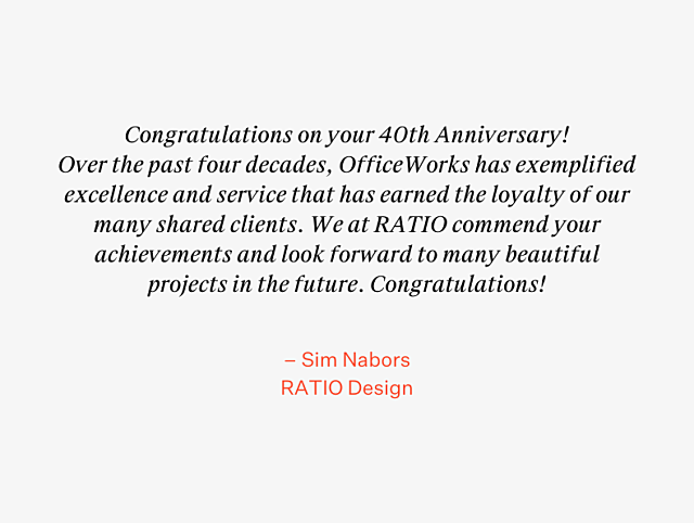 OfficeWorks 40th Anniversary Testimonial