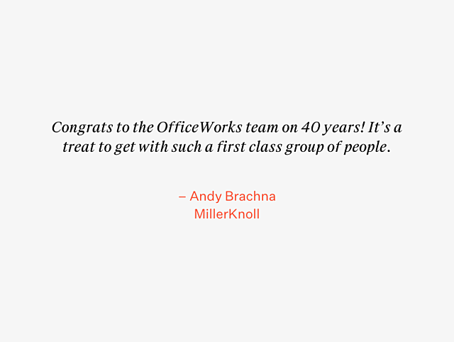 OfficeWorks 40th Anniversary Testimonial