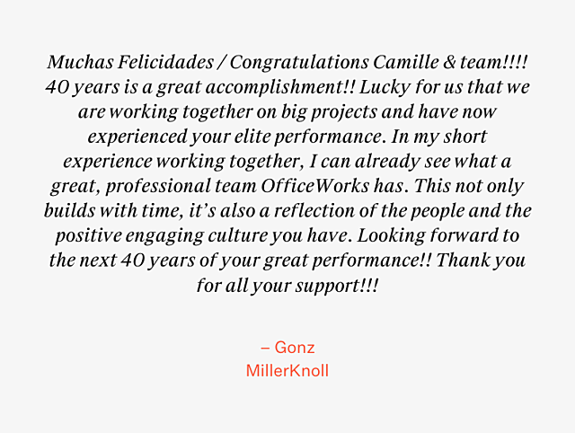 OfficeWorks 40th Anniversary Testimonial