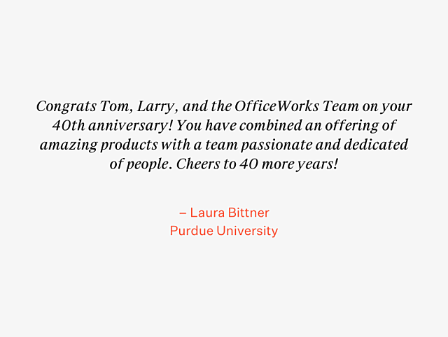 OfficeWorks 40th Anniversary Testimonial